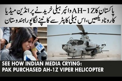 Indian Media Crying on Pakistan Purchased AH 1Z Viper Attack Helicopter from USA 
